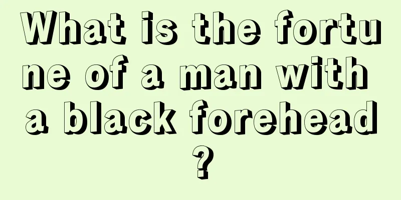 What is the fortune of a man with a black forehead?