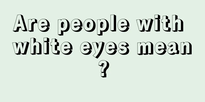 Are people with white eyes mean?