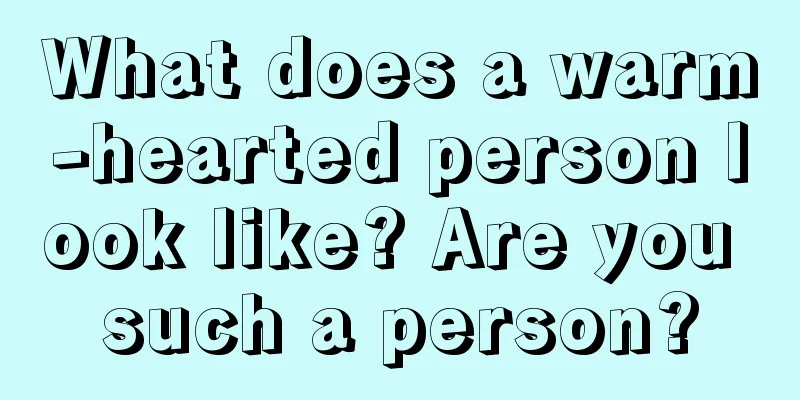 What does a warm-hearted person look like? Are you such a person?