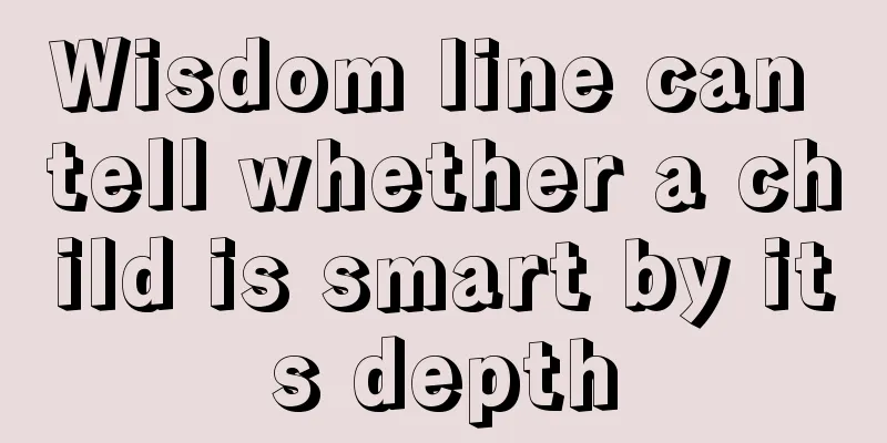 Wisdom line can tell whether a child is smart by its depth