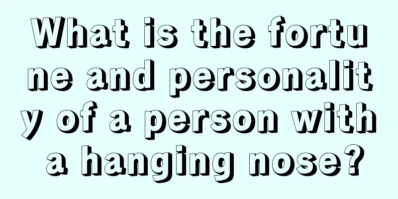 What is the fortune and personality of a person with a hanging nose?