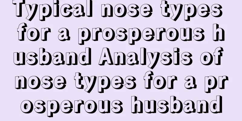 Typical nose types for a prosperous husband Analysis of nose types for a prosperous husband