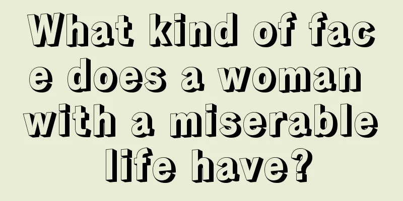 What kind of face does a woman with a miserable life have?