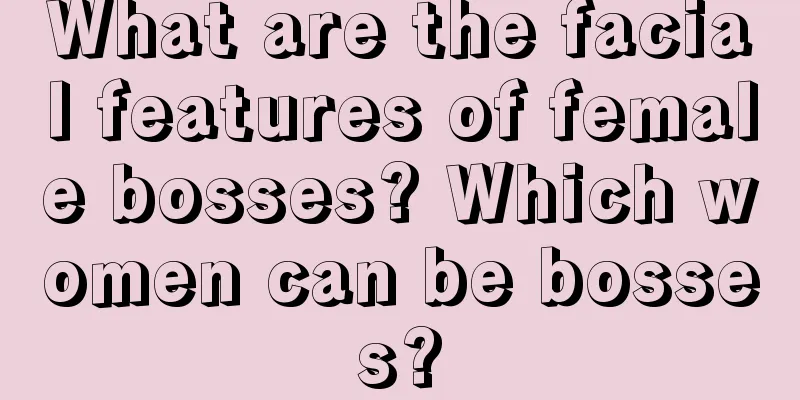 What are the facial features of female bosses? Which women can be bosses?
