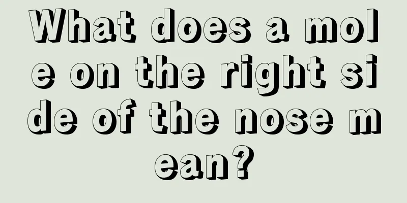 What does a mole on the right side of the nose mean?