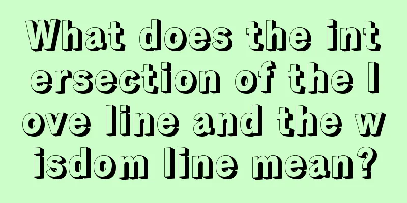 What does the intersection of the love line and the wisdom line mean?