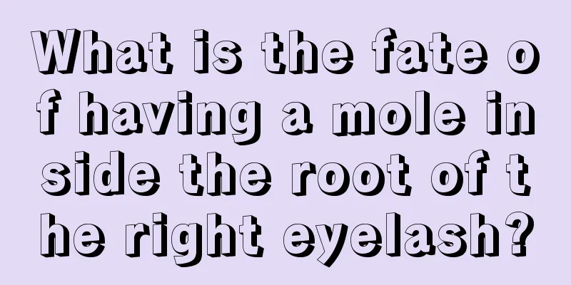 What is the fate of having a mole inside the root of the right eyelash?
