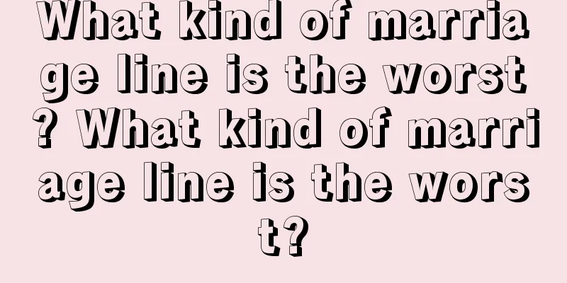 What kind of marriage line is the worst? What kind of marriage line is the worst?