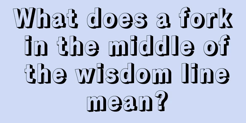 What does a fork in the middle of the wisdom line mean?