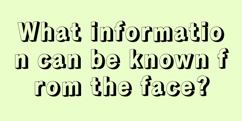 What information can be known from the face?