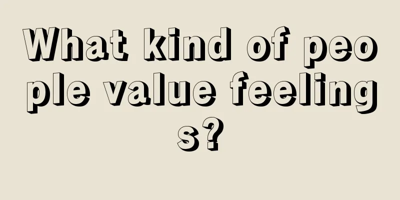 What kind of people value feelings?
