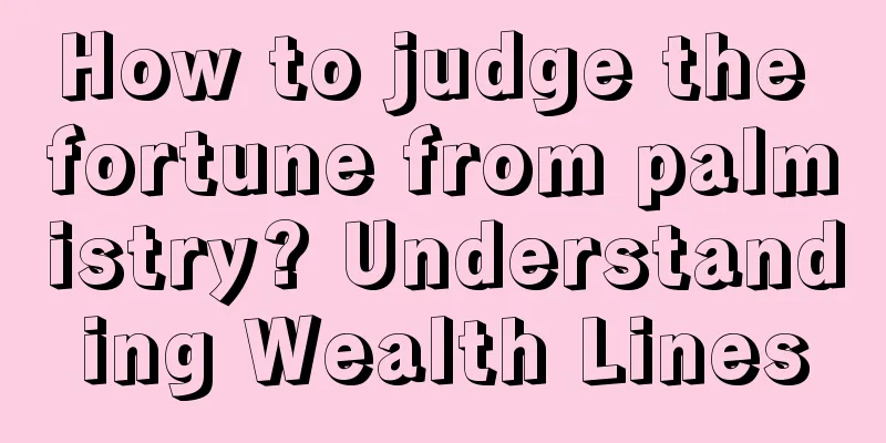 How to judge the fortune from palmistry? Understanding Wealth Lines