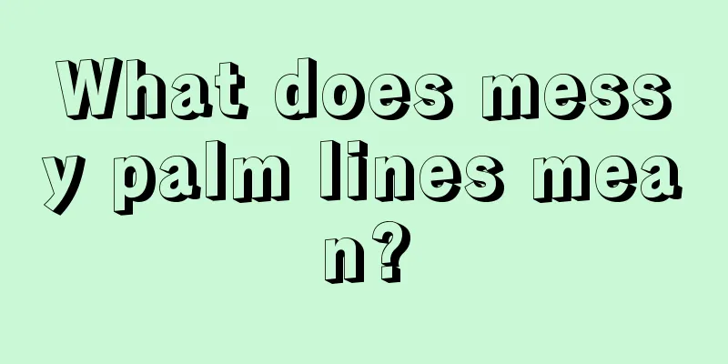 What does messy palm lines mean?