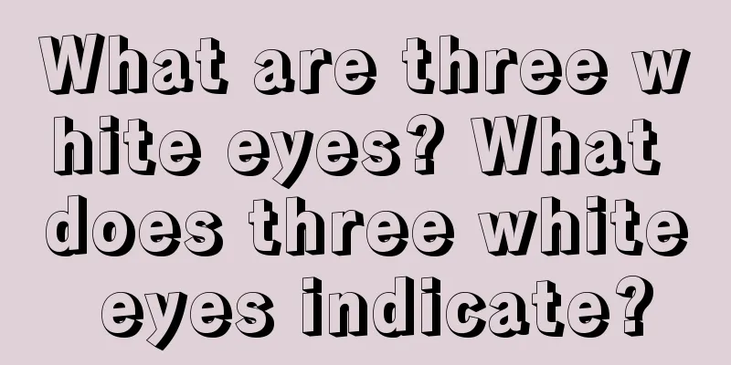 What are three white eyes? What does three white eyes indicate?