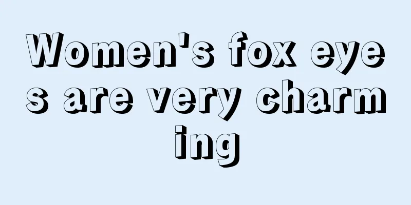 Women's fox eyes are very charming