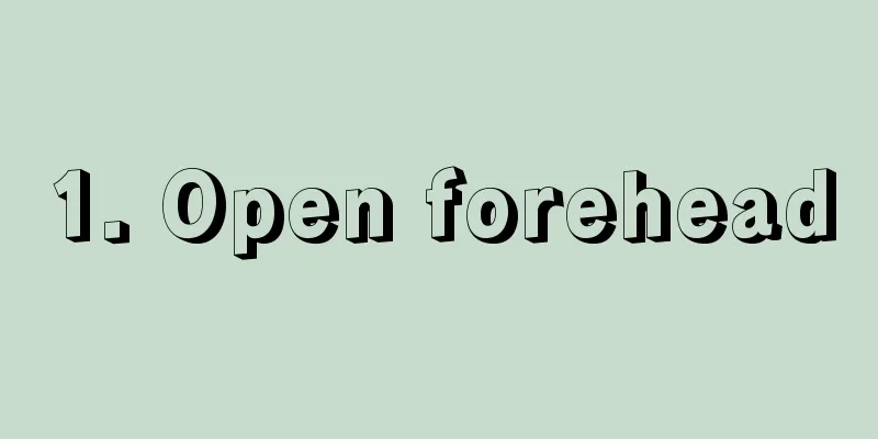 1. Open forehead
