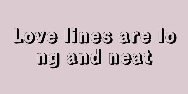 Love lines are long and neat