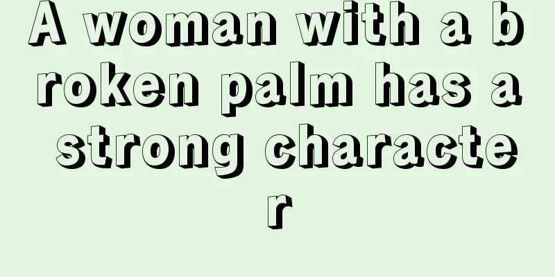 A woman with a broken palm has a strong character