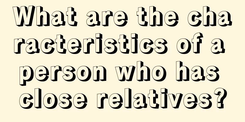 What are the characteristics of a person who has close relatives?