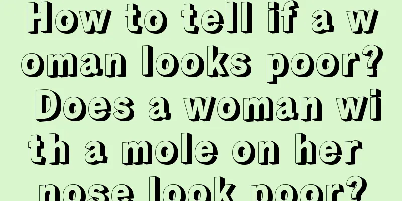 How to tell if a woman looks poor? Does a woman with a mole on her nose look poor?