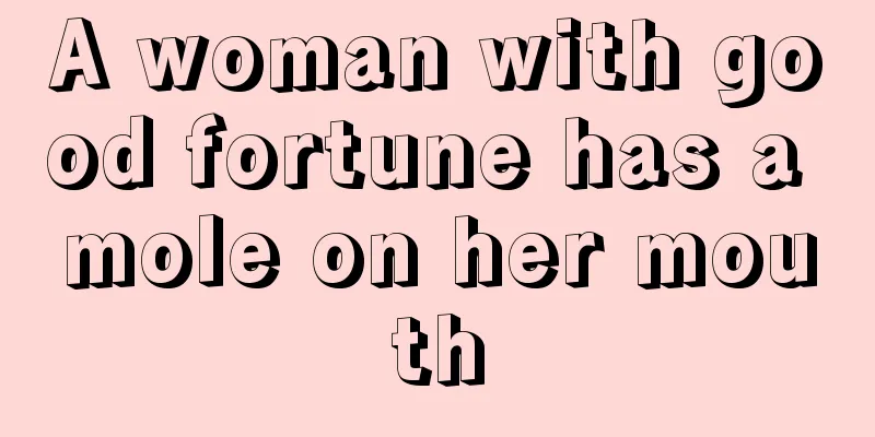 A woman with good fortune has a mole on her mouth
