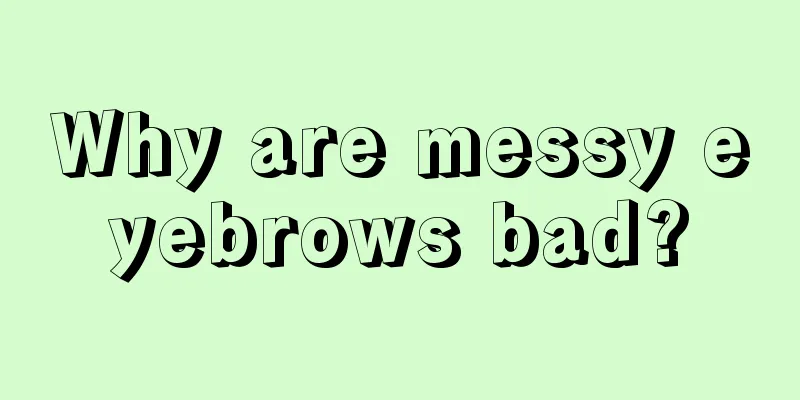 Why are messy eyebrows bad?
