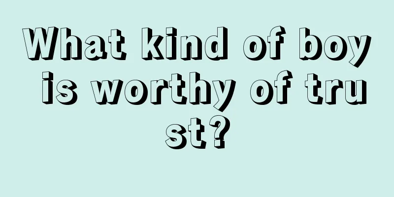 What kind of boy is worthy of trust?