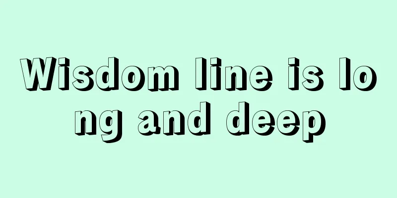 Wisdom line is long and deep