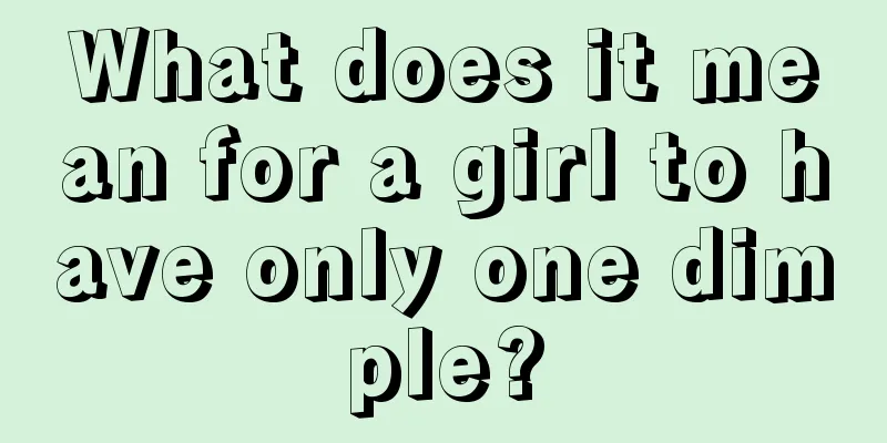 What does it mean for a girl to have only one dimple?