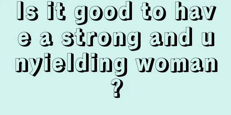 Is it good to have a strong and unyielding woman?
