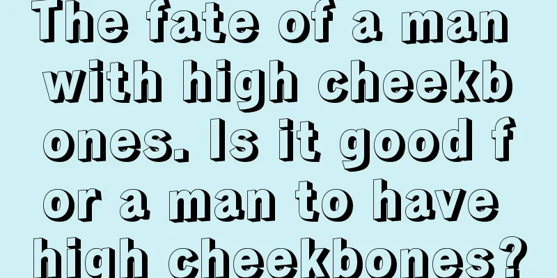The fate of a man with high cheekbones. Is it good for a man to have high cheekbones?