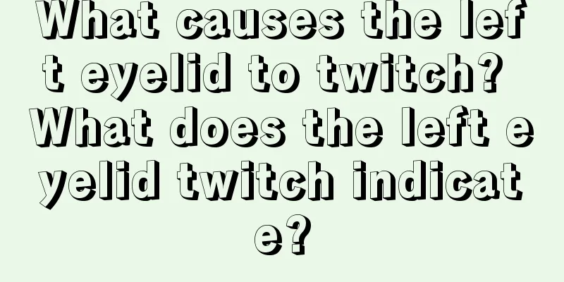 What causes the left eyelid to twitch? What does the left eyelid twitch indicate?