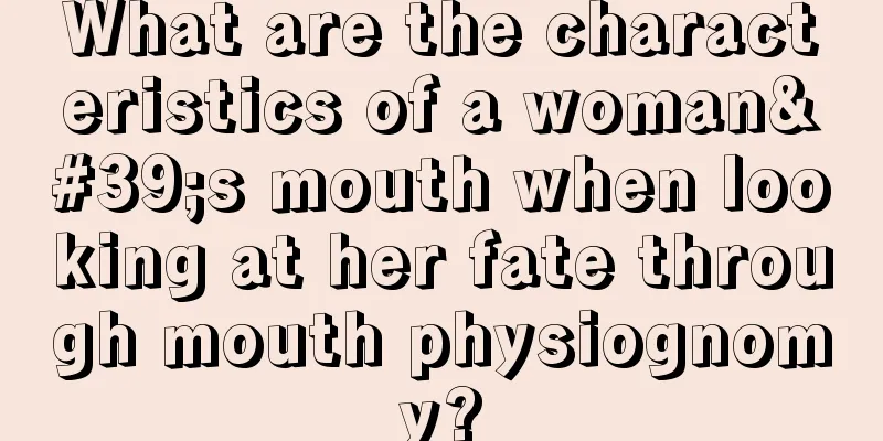 What are the characteristics of a woman's mouth when looking at her fate through mouth physiognomy?