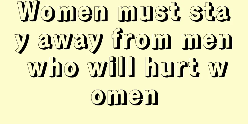 Women must stay away from men who will hurt women