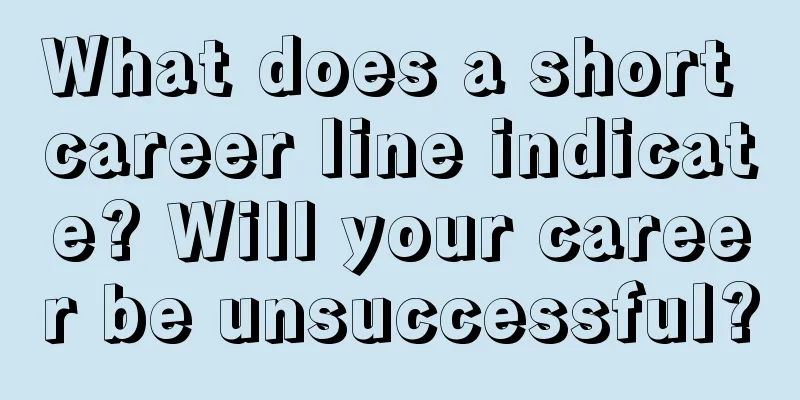 What does a short career line indicate? Will your career be unsuccessful?