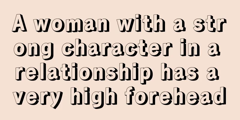 A woman with a strong character in a relationship has a very high forehead
