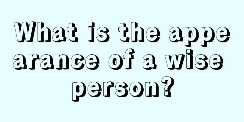 What is the appearance of a wise person?