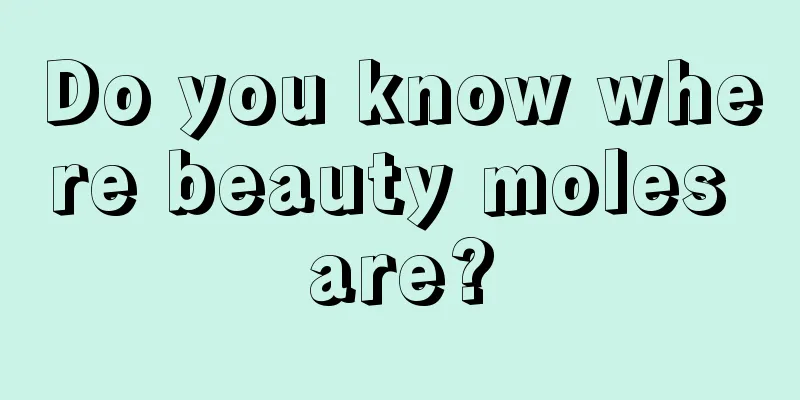 Do you know where beauty moles are?