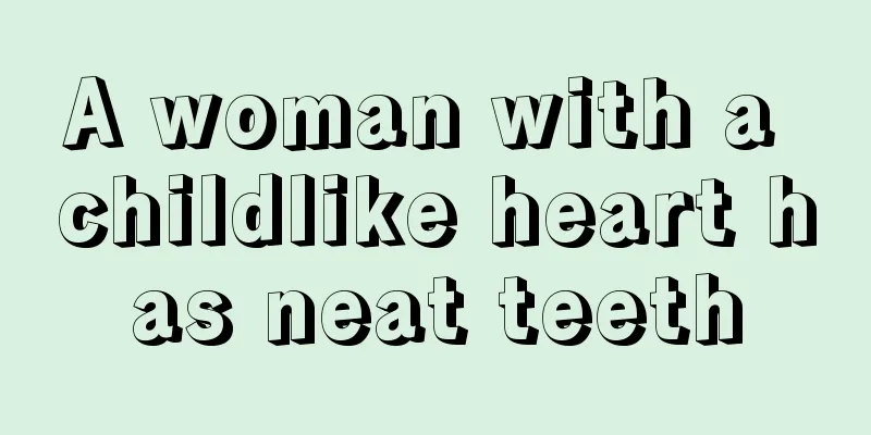 A woman with a childlike heart has neat teeth