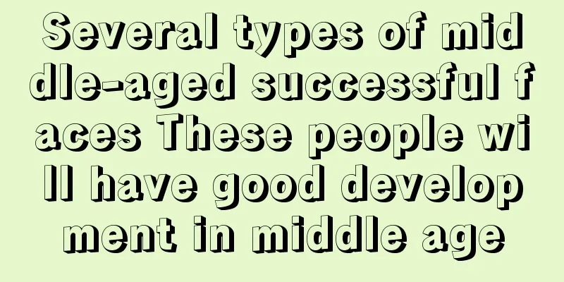 Several types of middle-aged successful faces These people will have good development in middle age