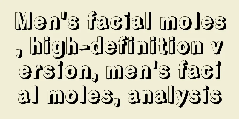 Men's facial moles, high-definition version, men's facial moles, analysis
