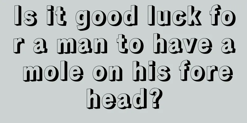 Is it good luck for a man to have a mole on his forehead?