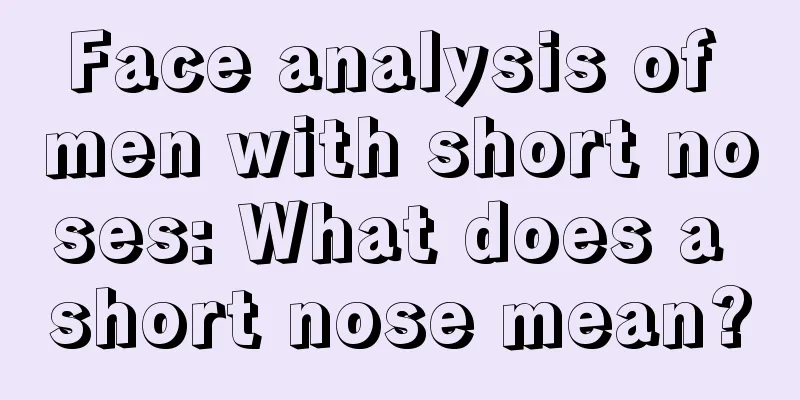 Face analysis of men with short noses: What does a short nose mean?