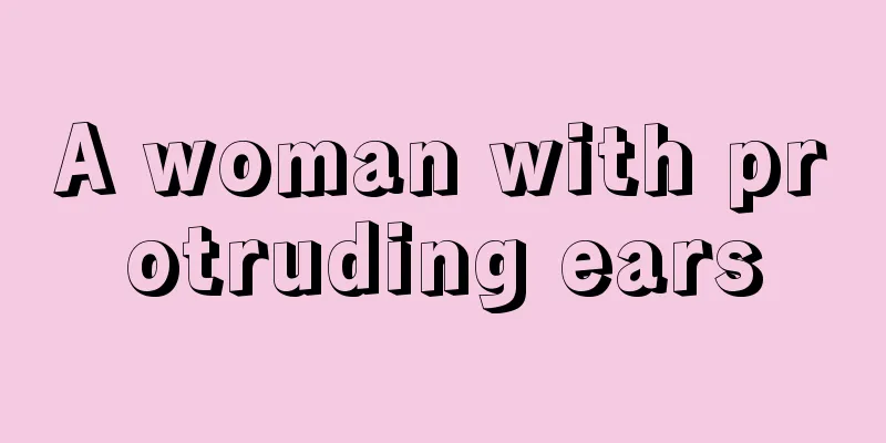 A woman with protruding ears