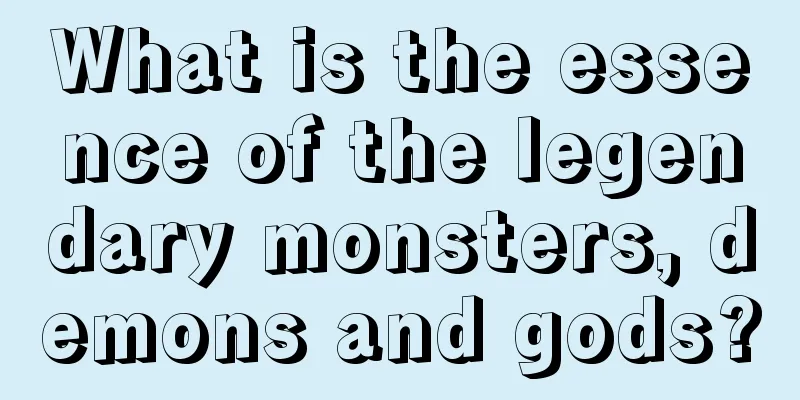 What is the essence of the legendary monsters, demons and gods?