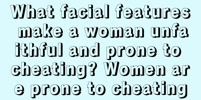 What facial features make a woman unfaithful and prone to cheating? Women are prone to cheating