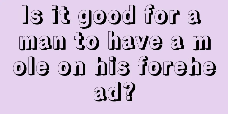 Is it good for a man to have a mole on his forehead?