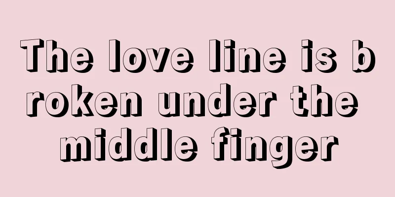 The love line is broken under the middle finger