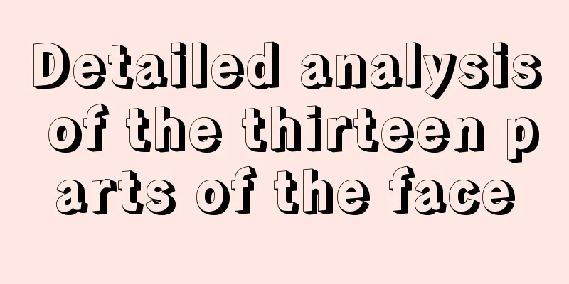 Detailed analysis of the thirteen parts of the face