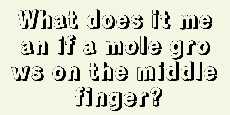 What does it mean if a mole grows on the middle finger?